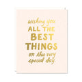wishing you all the best things on this very special day