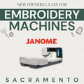 New Owners Class For Janome Embroidery Machines | Sacramento