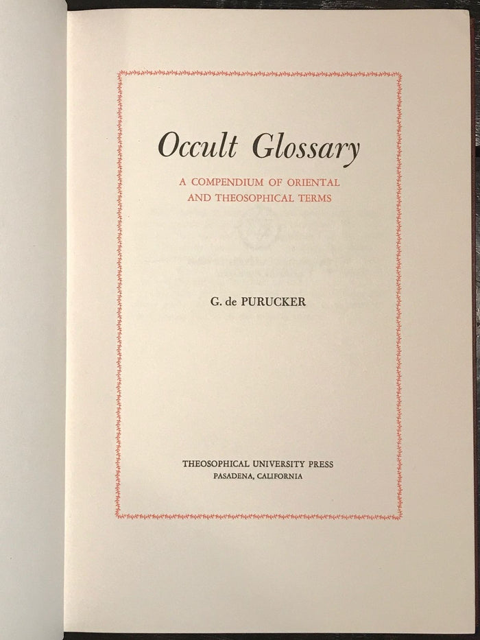 OCCULT GLOSSARY: Compendium of Oriental & Theosophical Terms; G de Purucker 1956