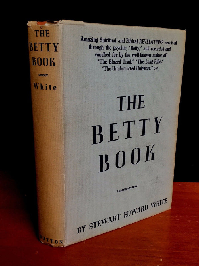 THE BETTY BOOK, Stewart E. White, 1st Ed. 7th Print HC/DJ 1946 Psychic Self Help